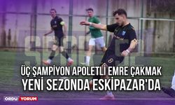 Üç Şampiyon Apoletli Emre Çakmak Yeni Sezonda Eskipazar'da