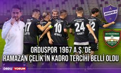 Orduspor 1967 A.Ş.'de Ramazan Çelik'in Kadro Tercihi Belli Oldu