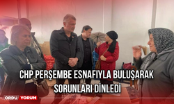 CHP Perşembe Esnafıyla Buluşarak Sorunları Dinledi