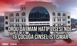 Ordu’da İmam Hatip Lisesi'nde 16 çocuğa cinsel istismar