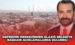 Depremin merkezinden Elazığ Belediye Başkanı Açıklamalarda Bulundu