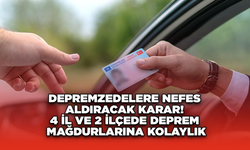 Depremzedelere Nefes Aldıracak Karar! 4 İl ve 2 İlçede Deprem Mağdurlarına Kolaylık