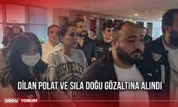 Dilan Polat ve Sıla Doğu gözaltına alındı