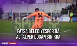 Fatsa Belediyespor'da Ali Alper Doğan Sınırda