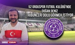 52 Orduspor Futbol Kulübü'nde Doğan Deniz Tribünleri Dolu Görmek İstiyor