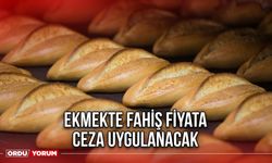 Ekmekte Fahiş Fiyata Ceza Uygulanacak