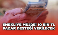 Emekliye Müjde! 10 Bin TL Pazar Desteği Verilecek