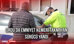 Ordu’da Emniyet Kemeri Takmayan Sürücü Yandı