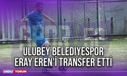 Ulubey Belediyespor Eray Eren'i Transfer Etti