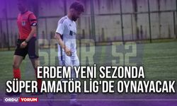 Erdem Yeni Sezonda Süper Amatör Lig'de Oynayacak