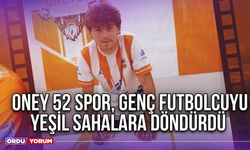 Oney 52 Spor, Genç Futbolcuyu Yeşil Sahalara Döndürdü