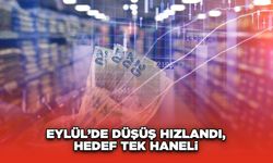 Eylül’de Düşüş Hızlandı, Hedef Tek Haneli