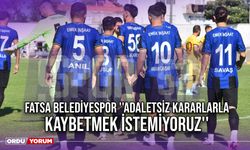 Fatsa Belediyespor ''Adaletsiz Kararlarla Kaybetmek İstemiyoruz''