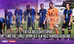 Fatsa Belediyespor, T.Metal 1963 Spor ile İlk Kez Karşılaşacak