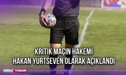 Kritik Maçın Hakemi Hakan Yurtseven Olarak Açıklandı