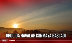 Ordu’da Havalar Isınmaya Başladı