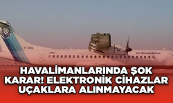 Havalimanlarında Şok Karar! Elektronik Cihazlar Uçaklara Alınmayacak