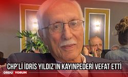 CHP’li İdris Yıldız'ın kayınpederi vefat etti