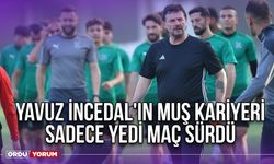 Yavuz İncedal'ın Muş Kariyeri Sadece Yedi Maç Sürdü