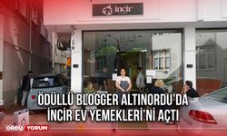 Ödüllü Blogger Altınordu’da İncir Ev Yemekleri’ni Açtı