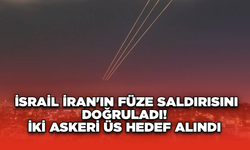 İsrail İran'ın Füze Saldırısını Doğruladı! İki Askeri Üs Hedef Alındı