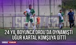 24 Yıl Boyunca Ordu'da Oynamıştı, Uğur Kartal Komşuya Gitti