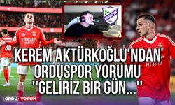 Kerem Aktürkoğlu'ndan Orduspor Yorumu ''Geliriz Bir Gün...''