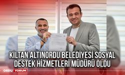 Kiltan Altınordu Belediyesi Sosyal Destek Hizmetleri Müdürü Oldu