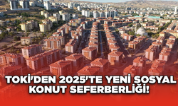 TOKİ'den 2025'te Yeni Sosyal Konut Seferberliği!