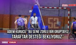 Adem Kurucu ‘’Bu Sene Zorlu Bir Gruptayız, Taraftar Desteği Bekliyoruz’’