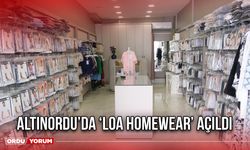 Altınordu’da ‘Loa Homewear’ Açıldı