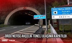 Ordu Nefise Akçelik Tüneli Kapatıldı