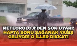 Meteoroloji'den Şok Uyarı: Hafta Sonu Sağanak Yağış Geliyor! O İller Dikkat!