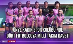 Ünye Kadın Spor Kulübü'nde Dört Futbolcuya Milli Takım Daveti