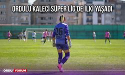 Ordulu Kaleci Süper Lig'de İlki Yaşadı