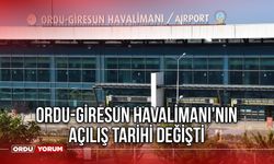 Ordu-Giresun Havalimanı'nın Açılış Tarihi Değişti