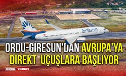 Ordu-Giresun'dan Avrupa'ya direkt  uçuşlara başlıyor