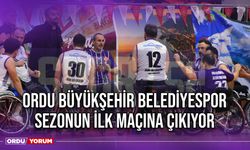 Ordu Büyükşehir Belediyespor Sezonun İlk Maçına Çıkıyor