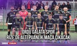 Ordu Galata Spor, Rize'de Altı Puanlık Maça Çıkacak