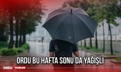 Ordu Bu Hafta Sonu da Yağışlı