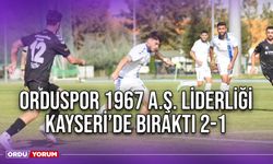 Orduspor 1967 A.Ş. Liderliği Kayseri’de Bıraktı 2-1