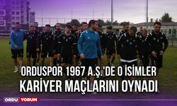 Orduspor 1967 A.Ş.'de O İsimler Kariyer Maçlarını Oynadı