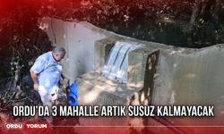 Ordu’da 3 Mahalle Artık Susuz Kalmayacak