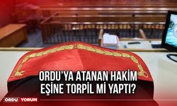 Ordu’ya Atanan Hakim Eşine Torpil Mi Yaptı?