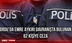 Ordu’da Emre Aykırı Davranışta Bulunan 62 Kişiye Ceza