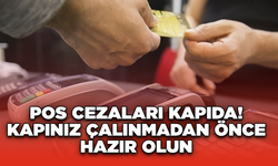 POS Cezaları Kapıda! Kapınız Çalınmadan Önce Hazır Olun