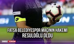 Fatsa Belediyespor Maçının Hakemi Resuloğlu Oldu