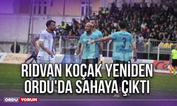 Rıdvan Koçak Yeniden Ordu'da Sahaya Çıktı