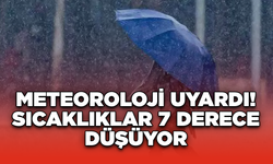 Meteoroloji Uyardı! Sıcaklıklar 7 Derece Düşüyor