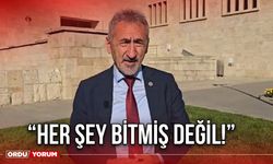 “Her Şey Bitmiş Değil”